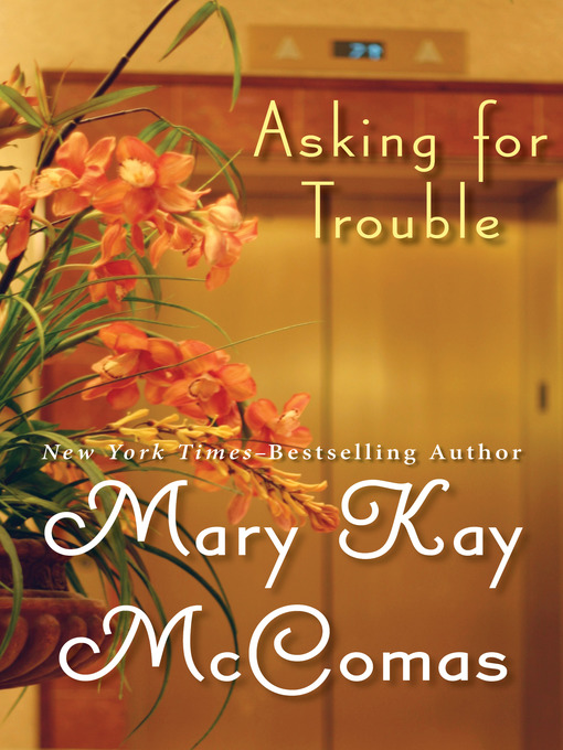 Title details for Asking for Trouble by Mary Kay McComas - Available